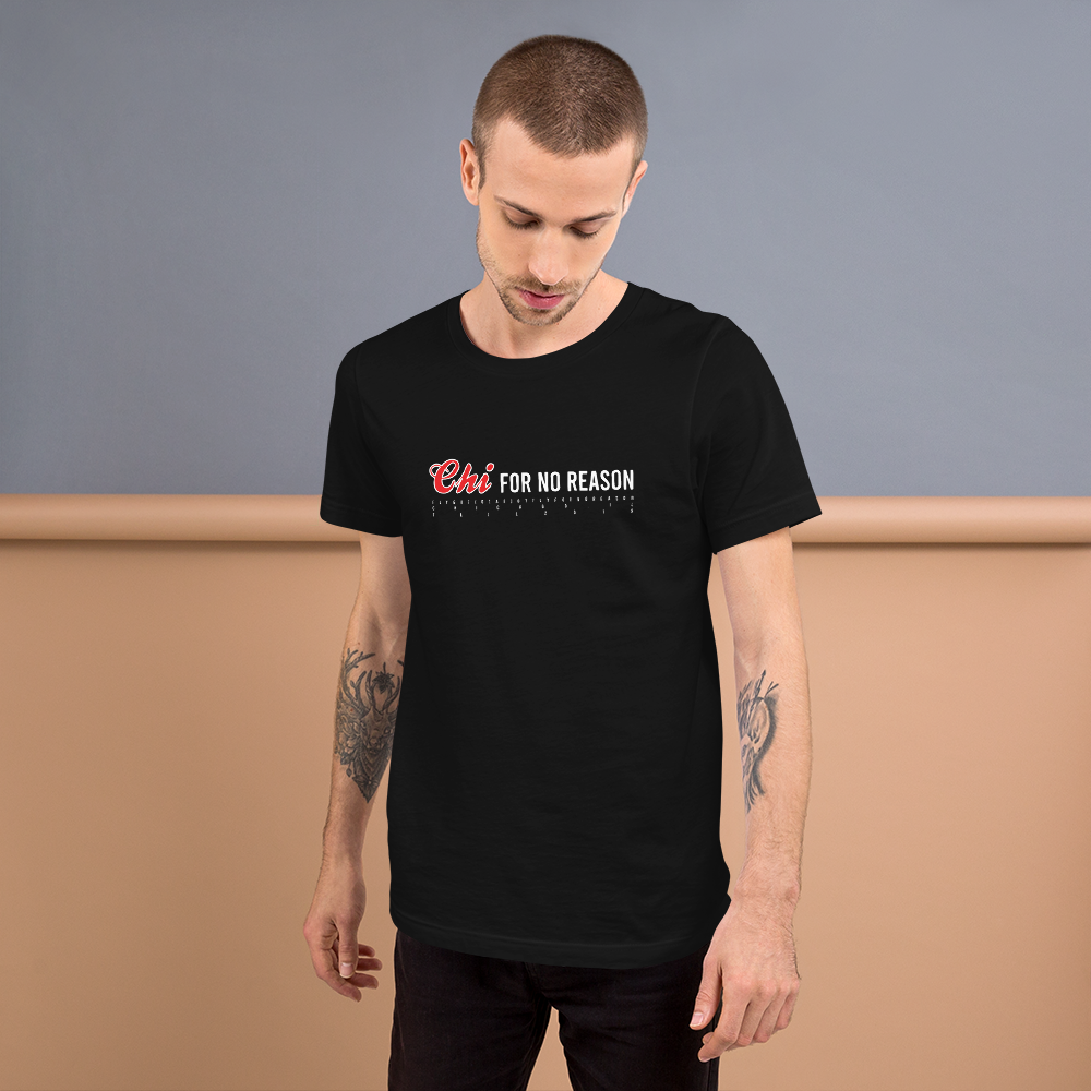 "Chi" For No Reason Tee - Special Edition